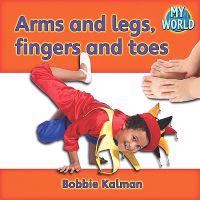 Arms and Legs, Fingers and Toes