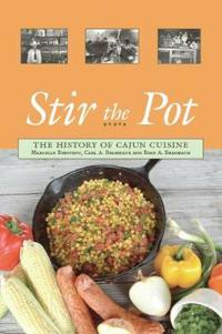 Stir the Pot: The History of Cajun Cuisine