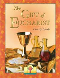 Gift of Eucharist Family Guide