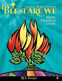 Blest Are We Faith and Word Edition : Grade 6 Home Program Guide