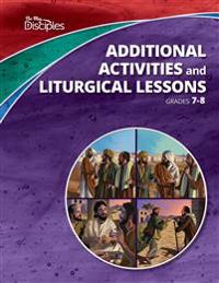 Be My Disciples : Grades 7 and 8 Additional Activities and Liturgical Lesson