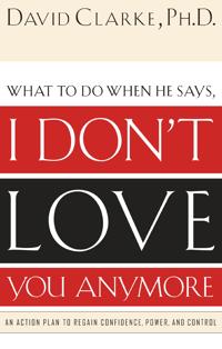 What to Do When He Says, I Don’t Love You Anymore