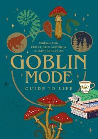 Goblin Mode Guide to Life