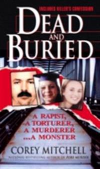 Dead And Buried: A True Story Of Serial Rape And Murder