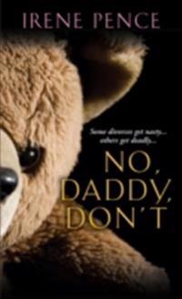 No, Daddy, Don't!: A Father's Murderous Act Of Revenge