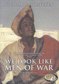 Forstchen, W: WE LOOK LIKE MEN OF WAR M