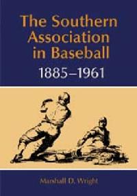The Southern Association in Baseball, 1885-1961