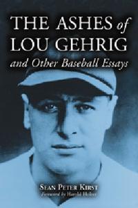 The Ashes of Lou Gehrig and Other Baseball Essays
