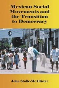 Mexican Social Movements and the Transition to Democracy