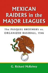 Mexican Raiders in the Major Leagues