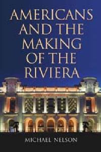 Americans and the Making of the Riviera
