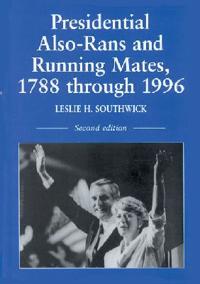 Presidential Also-Rans and Running Mates, 1788 through 1996, 2d ed.