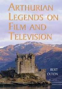 Arthurian Legends on Film and Television