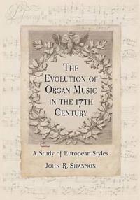 The Evolution of Organ Music in the 17th Century