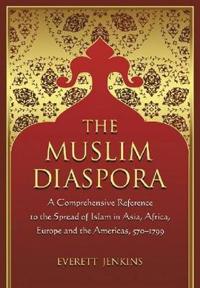 The Muslim Diaspora (Volume 1, 570-1500)
