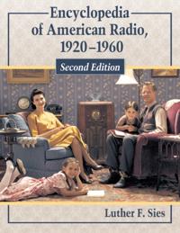 Encyclopedia of American Radio, 1920-1960, 2d ed.