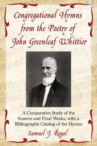 Congregational Hymns from the Poetry of John Greenleaf Whittier