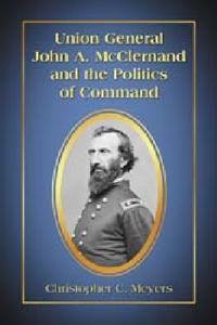 Union General John A. McClernand and the Politics of Command