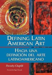 Defining Latin American Art / Hacia una definicion del arte latinoamericano