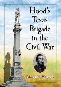Hood's Texas Brigade in the Civil War