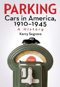 Parking Cars in America, 1910-1945