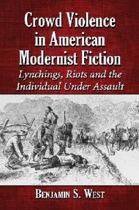 Crowd Violence in American Modernist Fiction