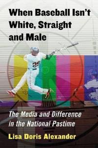 When Baseball Isn't White, Straight and Male