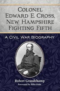 Colonel Edward E. Cross, New Hampshire Fighting Fifth