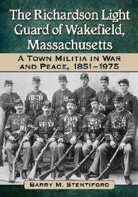 The Richardson Light Guard of Wakefield, Massachusetts