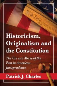 Historicism, Originalism and the Constitution