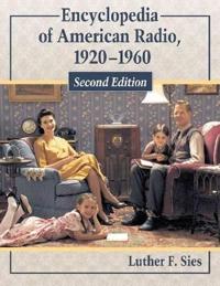 Encyclopedia of American Radio, 1920-1960, 2d ed.