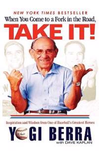 When You Come to a Fork in the Road, Take It!