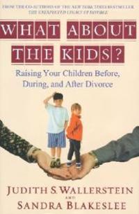 Bokomslag för "What about the Kids?: Raising Your Children Before, During, and After Divorce"