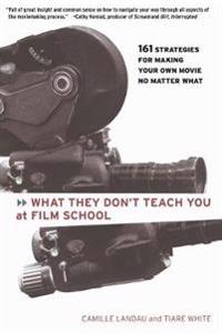 What They Don't Teach You At Film School