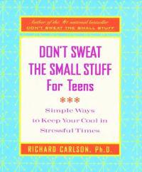 Kirjan kansi "Don't Sweat the Small Stuff for Teens: Simple Ways to Keep Your Cool in Stressful Times"