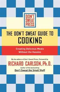 The Don't Sweat Guide to Cooking