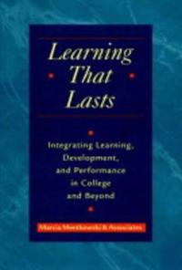Learning That Lasts: Integrating Learning, Development, and Performance in