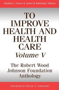 To Improve Health and Health Care, Volume V