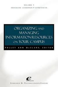 Educause Leadership Strategies, Organizing and Managing Information Resources on Your Campus