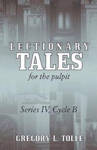 Lectionary Tales for the Pulpit, Series IV, Cycle B