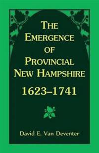 The Emergence of Provincial New Hampshire, 1623-1741