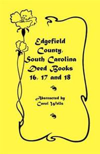 Edgefield County, South Carolina Deed Books 16, 17 and 18