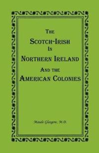 The Scotch-Irish in Northern Ireland and the American Colonies