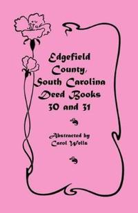 Edgefield County, South Carolina Deed Books 30 and 31