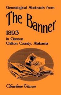 Genealogical Abstracts from The Banner, 1893, in Clanton, Chilton County, Alabama