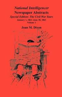 National Intelligencer Newspaper Abstracts, Special Edition, The Civil War Years