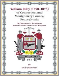 William Riley (1798-1873) of Connecticut and Montgomery County, Pennsylvania