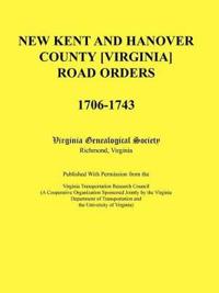 New Kent and Hanover County [Virginia] Road Orders, 1706-1743