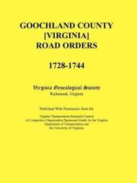 Goochland County [Virginia] Road Orders, 1728-1744