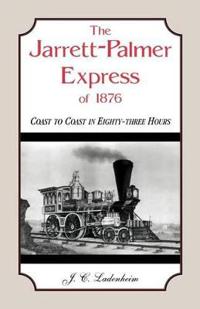 The Jarrett-Palmer Express of 1876, Coast to Coast in Eighty-Three Hours